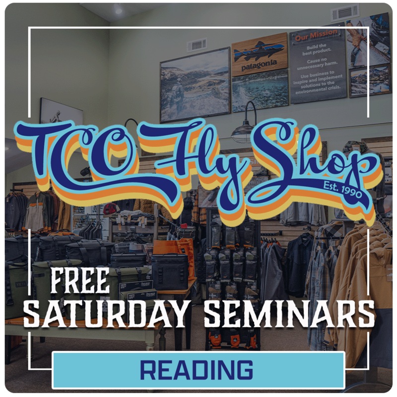 TCO Reading Fly Shop - Saturday Seminars - Reserve your seat